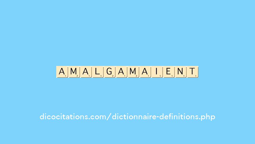 amalgamaient amalgamaient