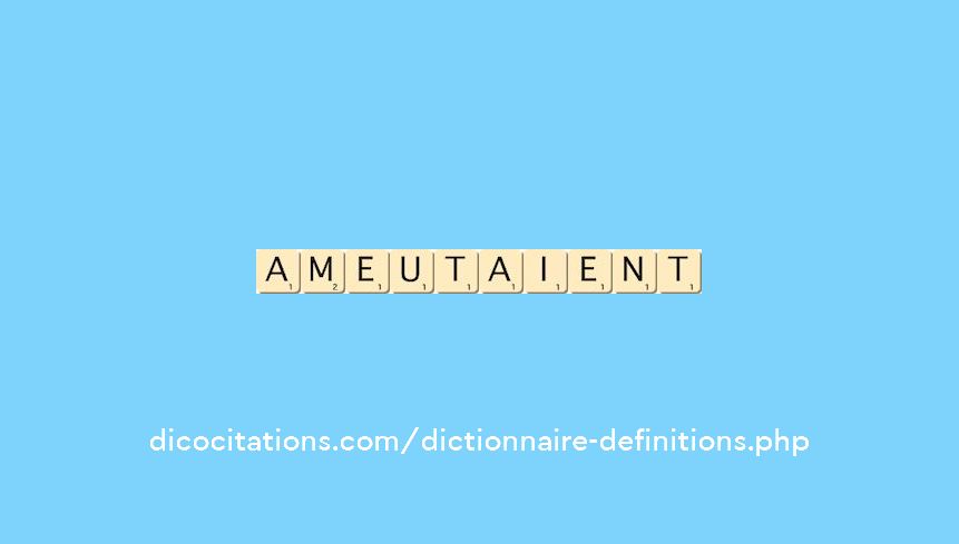 ameutaient ameutaient