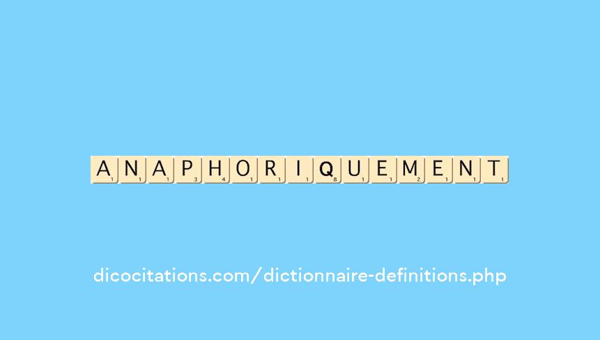 anaphoriquement anaphoriquement