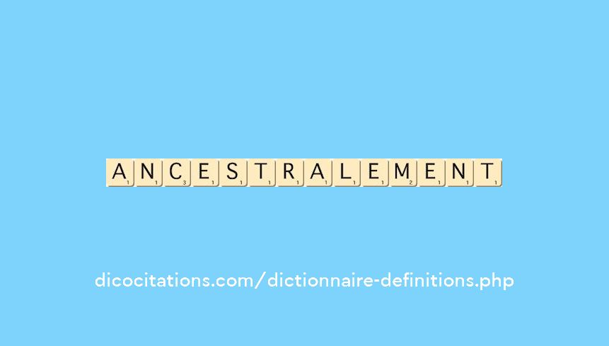 ancestralement ancestralement