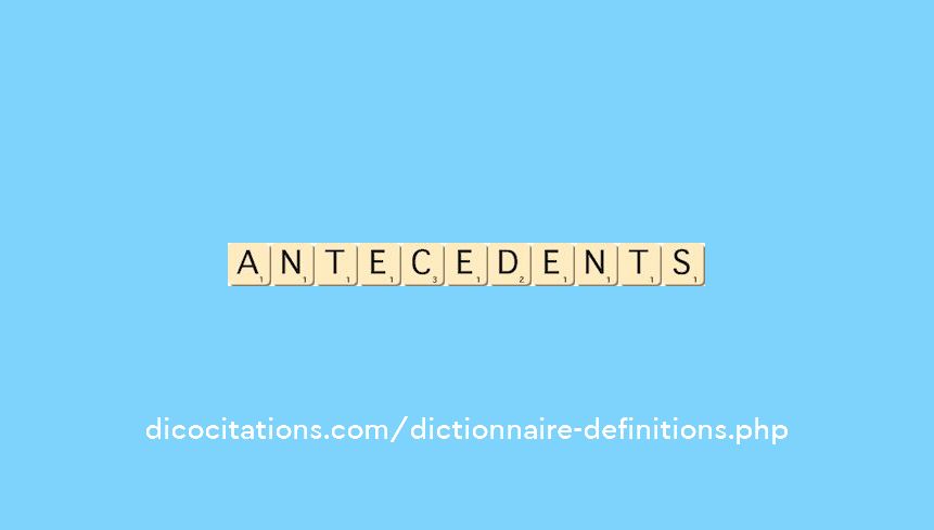 antecedents antecedents