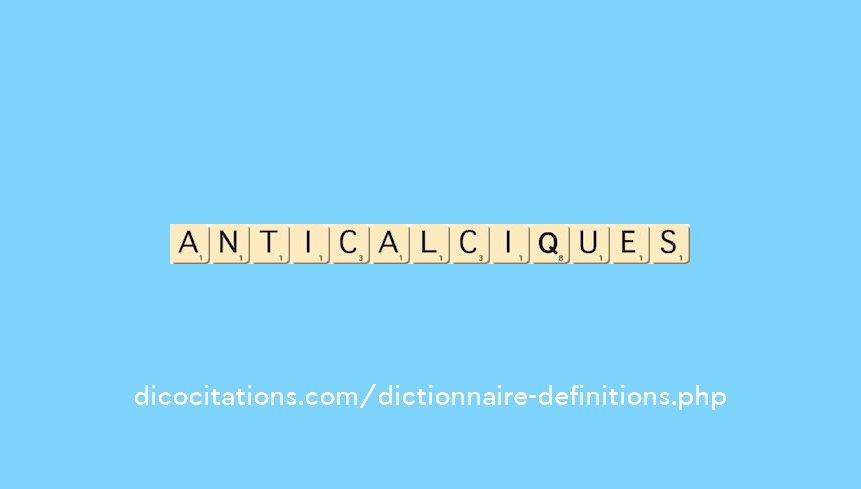 anti-calciques anti-calciques
