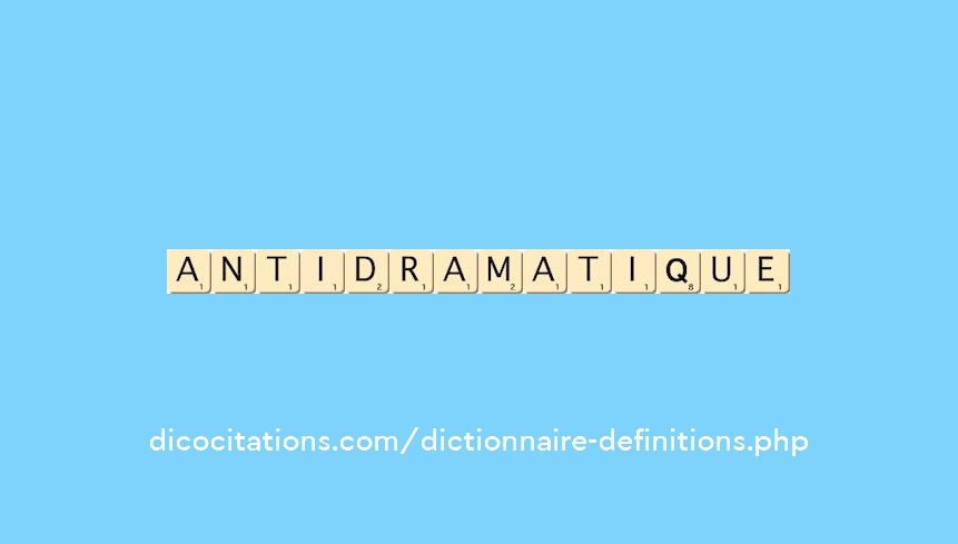 anti-dramatique anti-dramatique