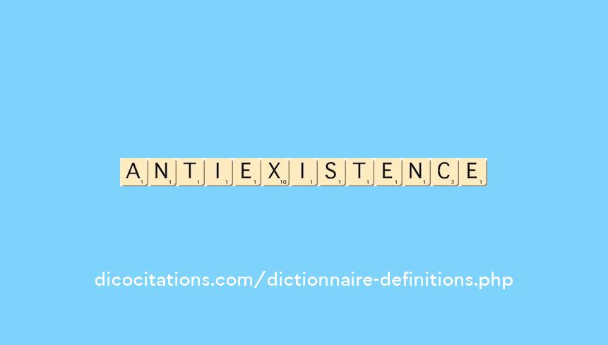 anti-existence anti-existence