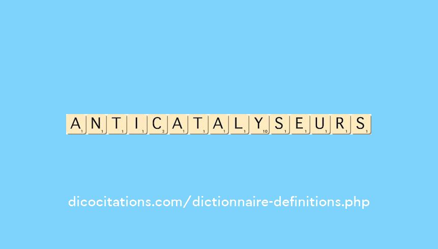 anticatalyseurs anticatalyseurs