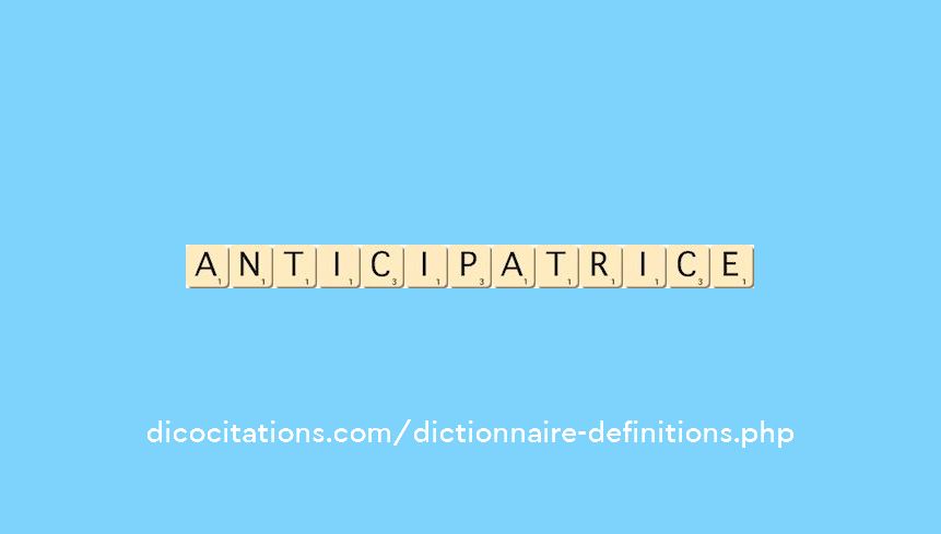 anticipatrice anticipatrice
