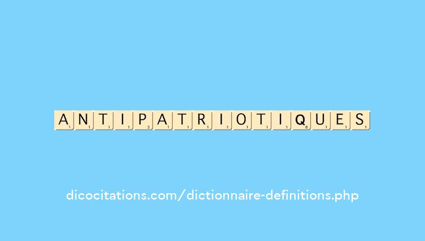 antipatriotiques antipatriotiques