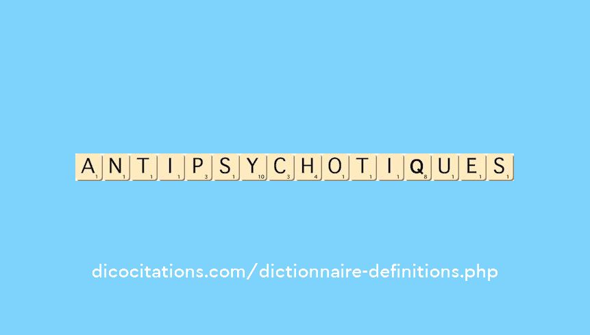 antipsychotiques antipsychotiques