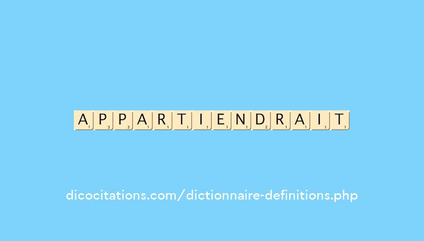 appartiendrait appartiendrait