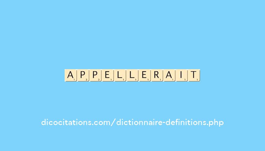 appellerait