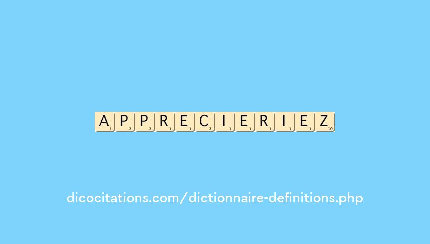 apprecieriez apprecieriez