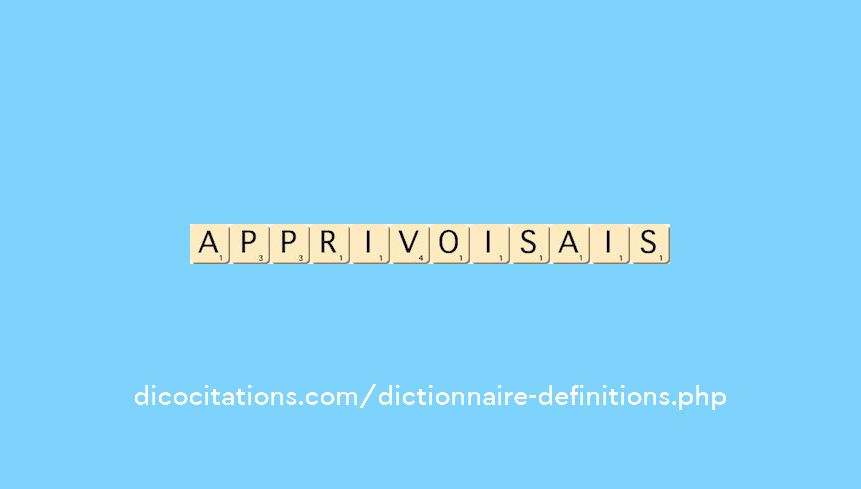 apprivoisais apprivoisais