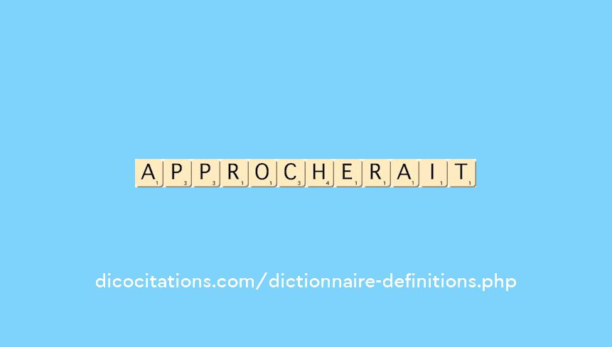 approcherait approcherait