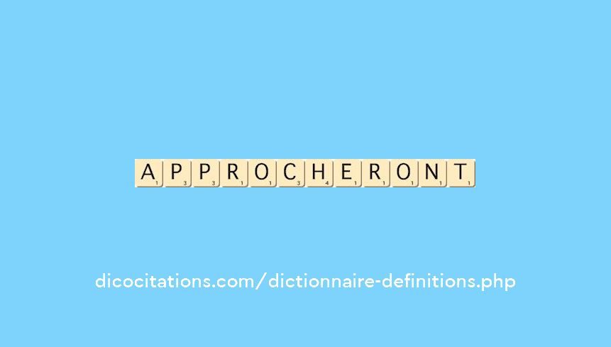 approcheront approcheront