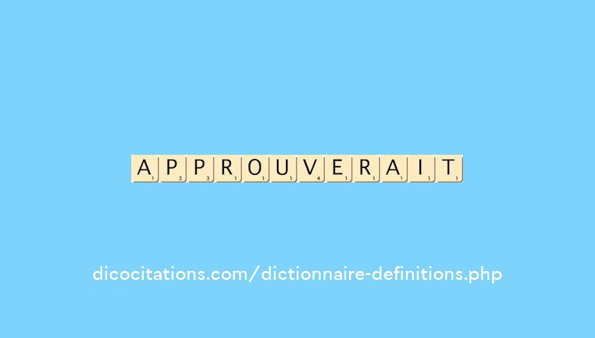 approuverait approuverait