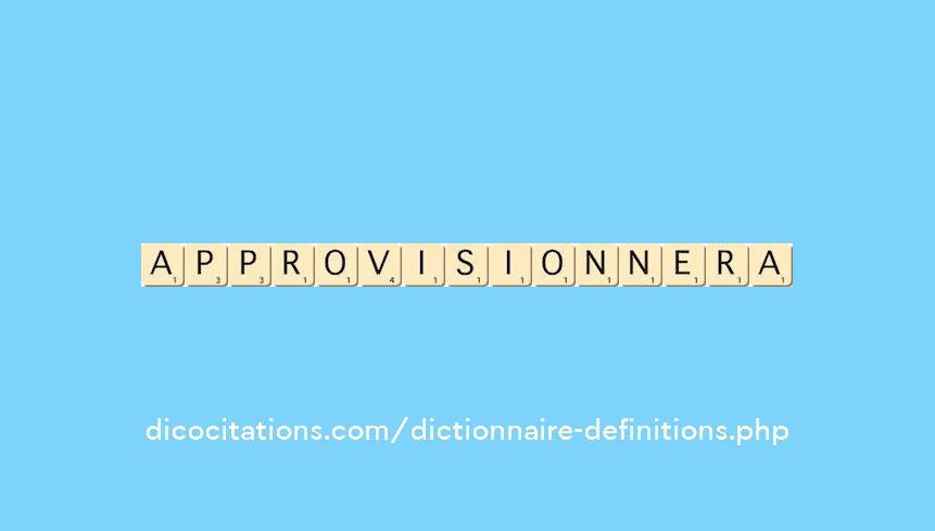 approvisionnera approvisionnera