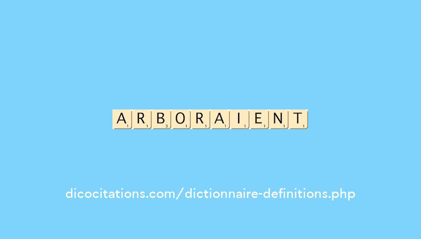 arboraient arboraient