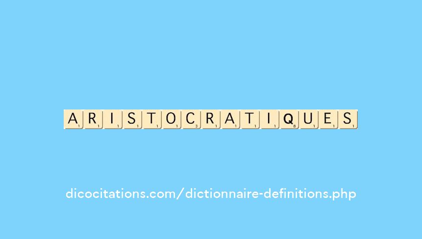 aristocratiques aristocratiques