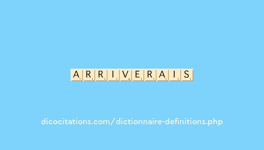 arriverais arriverais