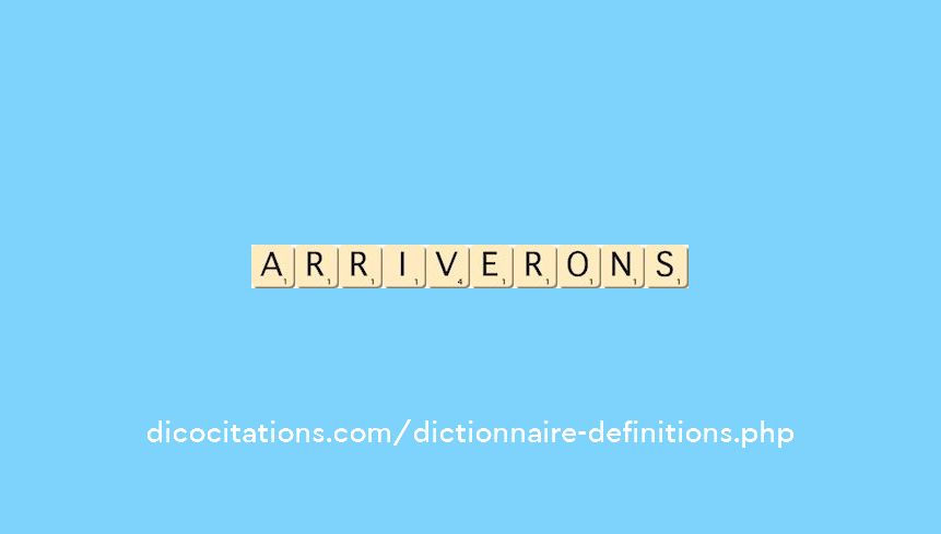 arriverons arriverons
