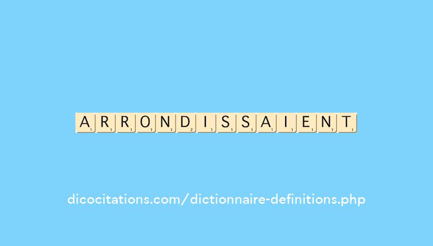 arrondissaient arrondissaient