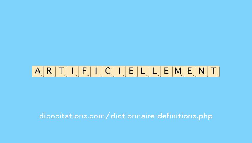 artificiellement