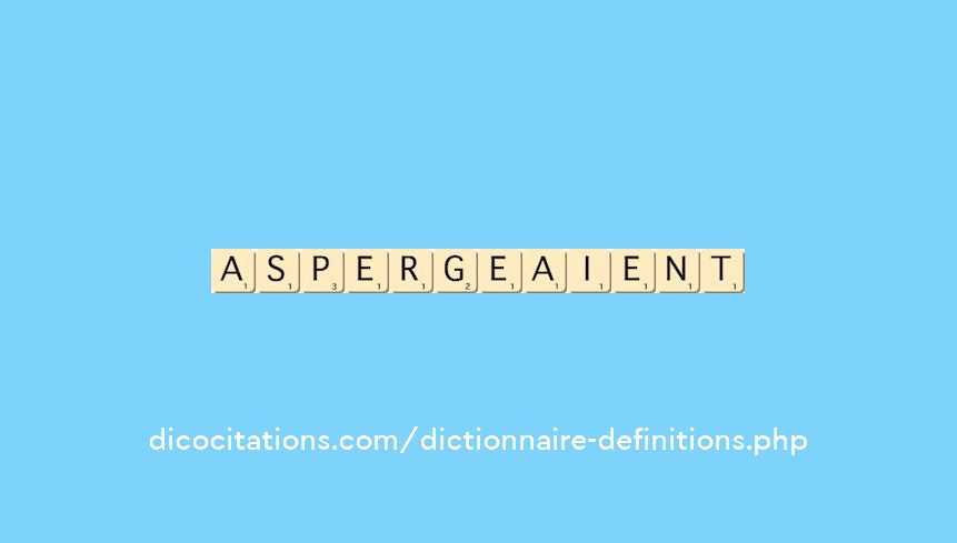 aspergeaient aspergeaient