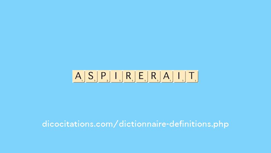 aspirerait aspirerait