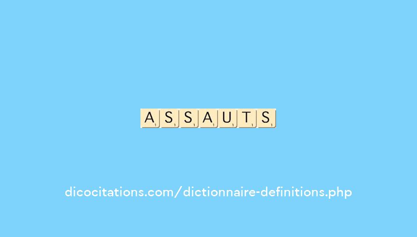 assauts assauts