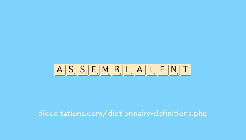 assemblaient assemblaient