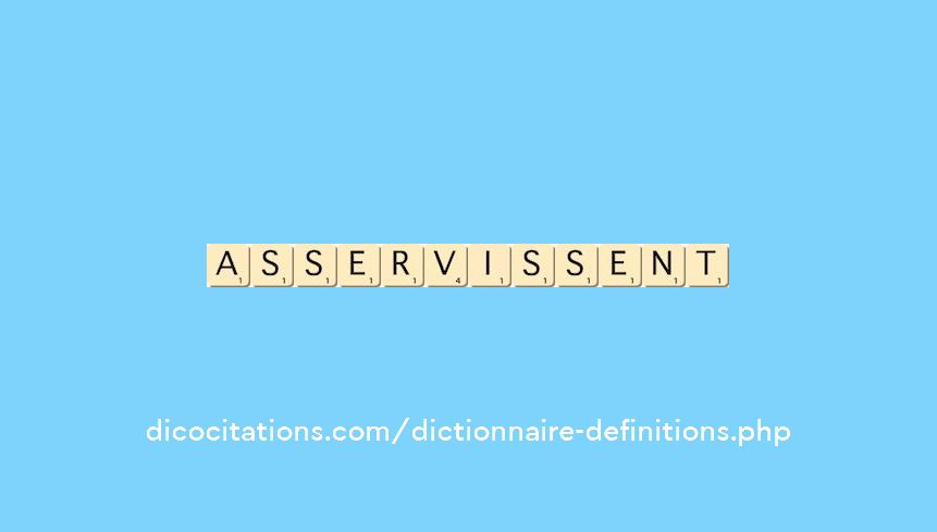 asservissent asservissent