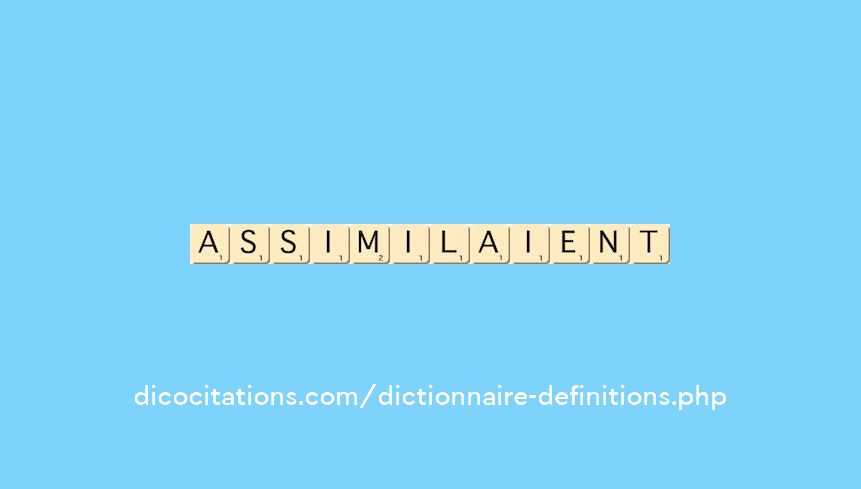 assimilaient assimilaient