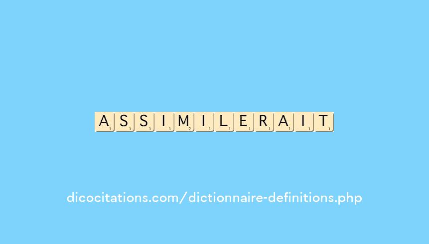 assimilerait