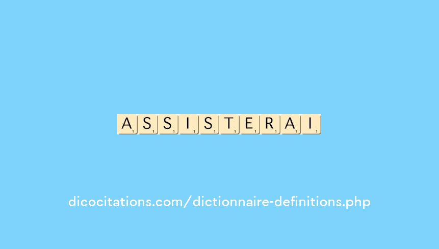 assisterai assisterai