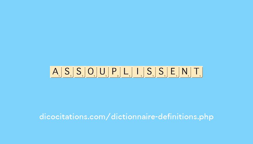 assouplissent