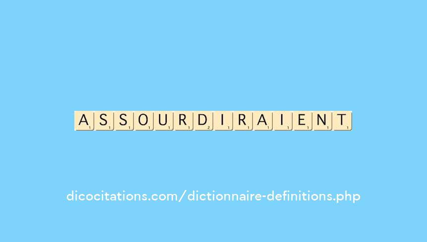 assourdiraient assourdiraient
