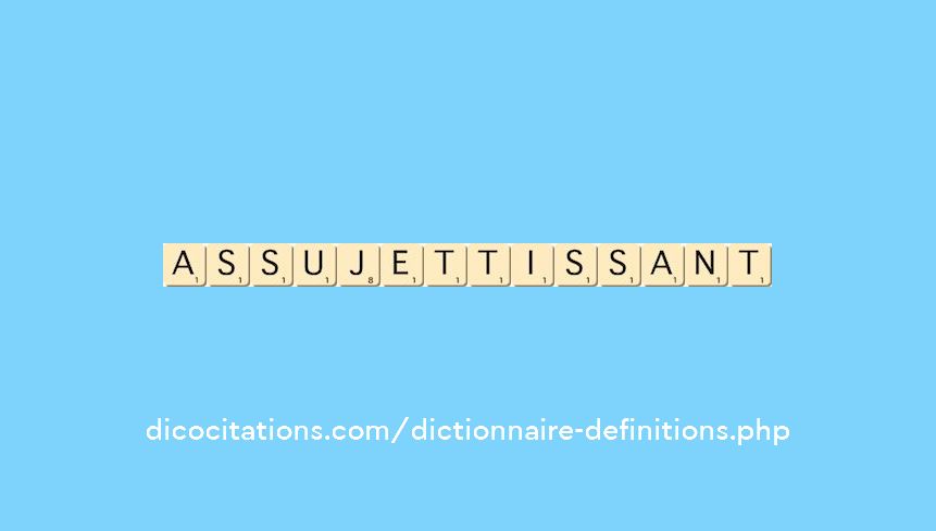 assujettissant assujettissant