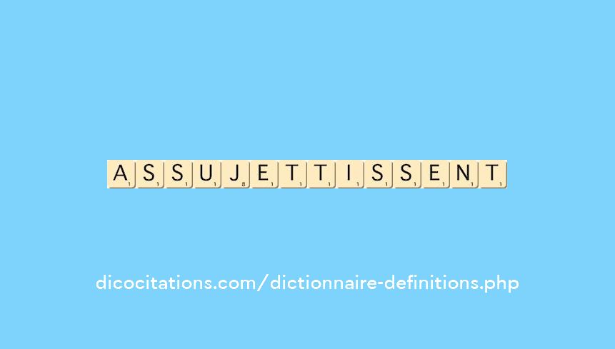 assujettissent