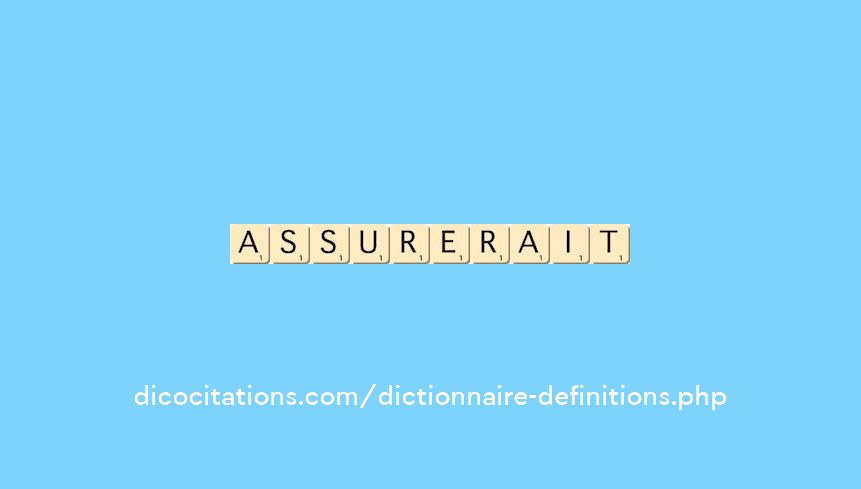 assurerait assurerait