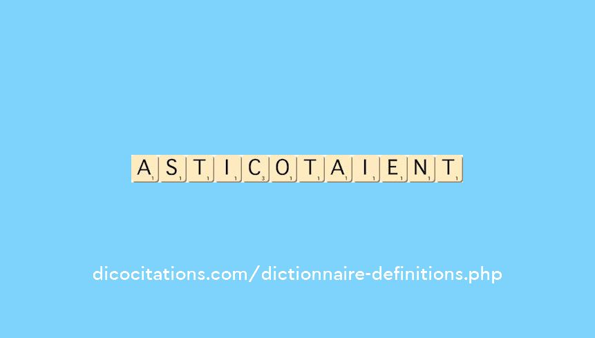 asticotaient asticotaient