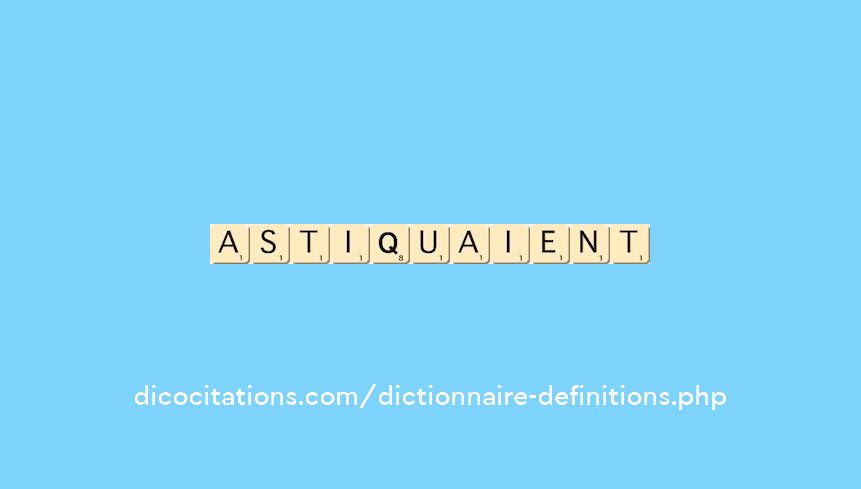 astiquaient astiquaient