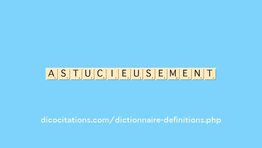 astucieusement astucieusement