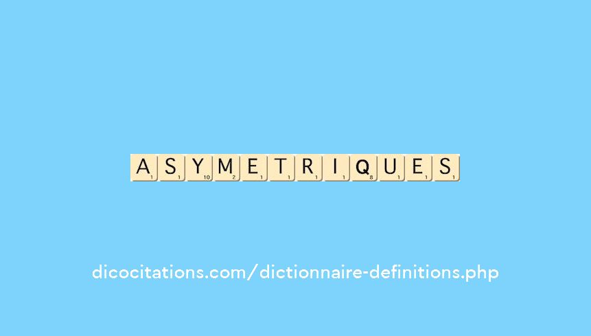 asymetriques asymetriques