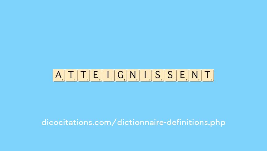 atteignissent atteignissent