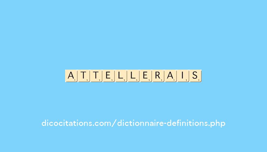 attellerais attellerais
