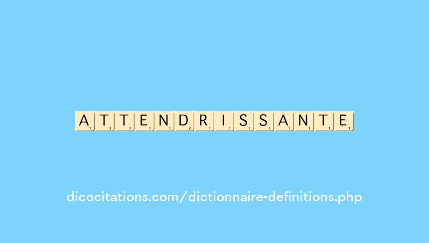 attendrissante attendrissante