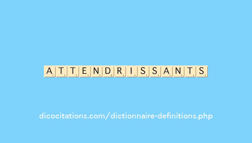 attendrissants attendrissants