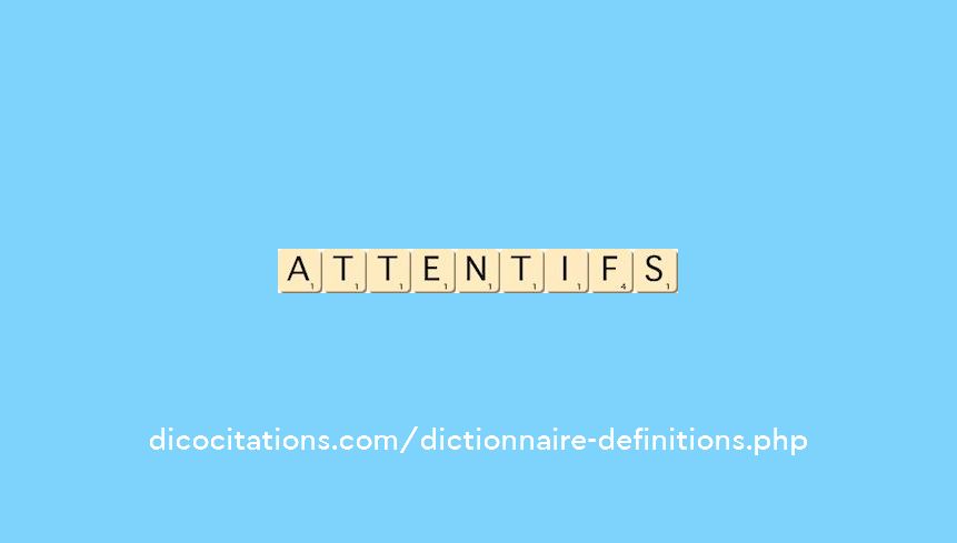 attentifs attentifs