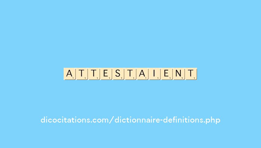 attestaient attestaient