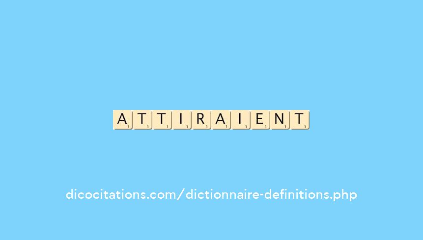 attiraient